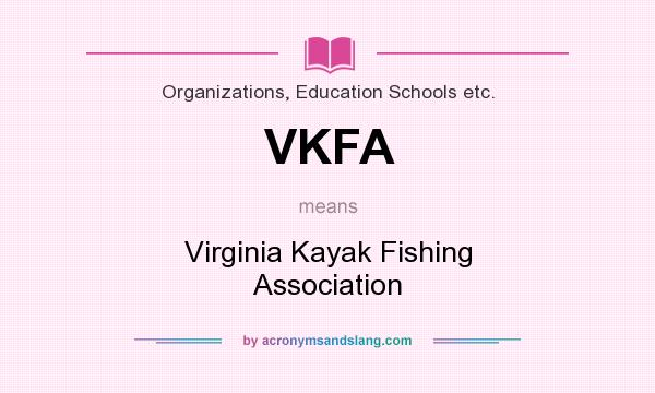What does VKFA mean? It stands for Virginia Kayak Fishing Association
