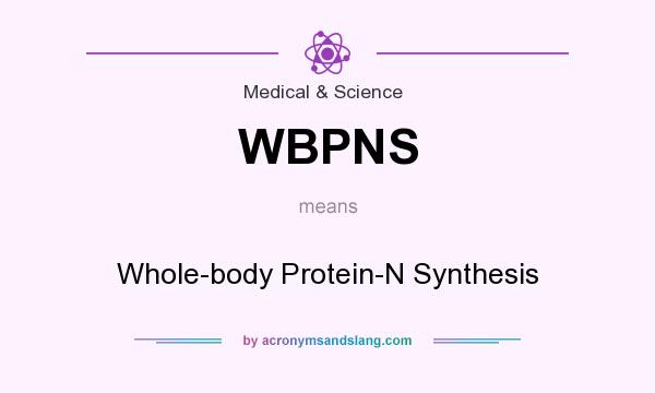 What does WBPNS mean? It stands for Whole-body Protein-N Synthesis