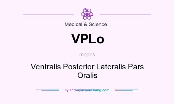 What does VPLo mean? It stands for Ventralis Posterior Lateralis Pars Oralis