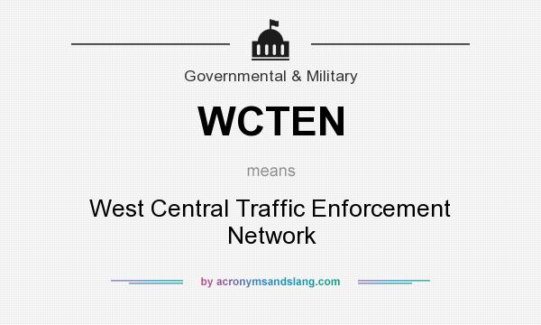 What does WCTEN mean? It stands for West Central Traffic Enforcement Network