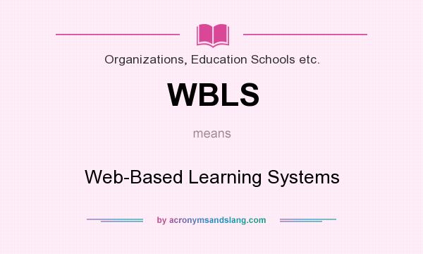 What does WBLS mean? It stands for Web-Based Learning Systems