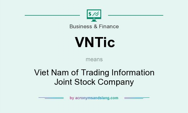 What does VNTic mean? It stands for Viet Nam of Trading Information Joint Stock Company