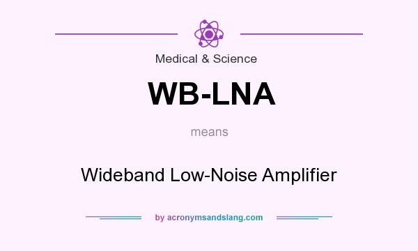 What does WB-LNA mean? It stands for Wideband Low-Noise Amplifier