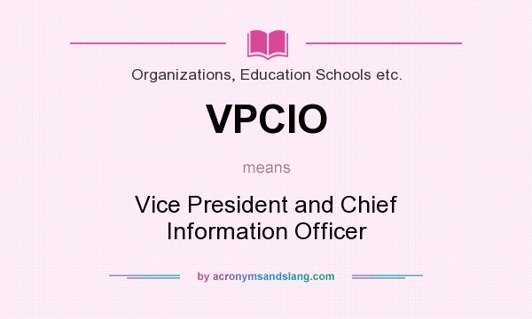 What does VPCIO mean? It stands for Vice President and Chief Information Officer