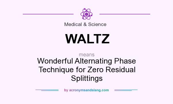 What does WALTZ mean? It stands for Wonderful Alternating Phase Technique for Zero Residual Splittings