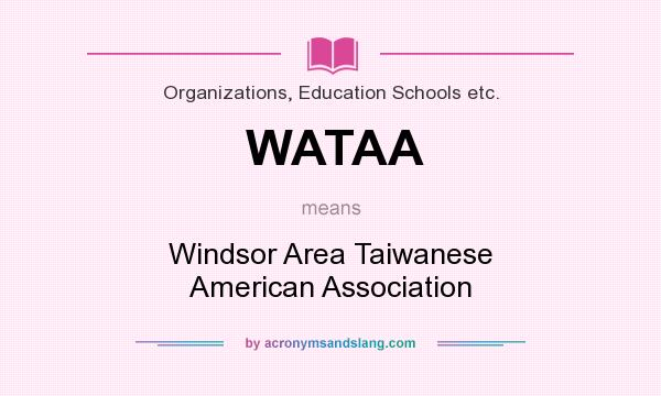 What does WATAA mean? It stands for Windsor Area Taiwanese American Association