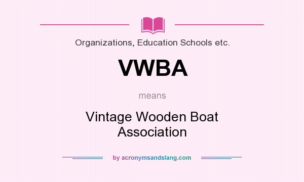 What does VWBA mean? It stands for Vintage Wooden Boat Association