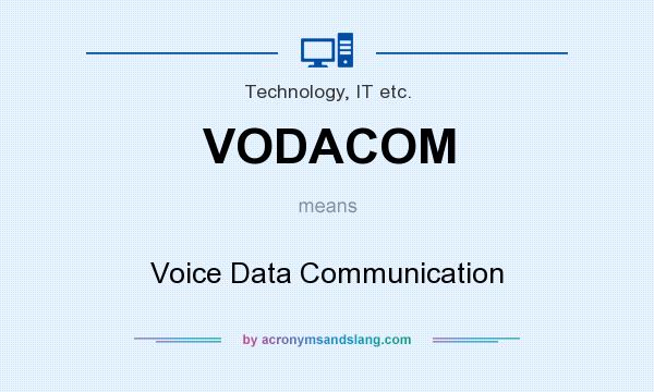 What does VODACOM mean? It stands for Voice Data Communication