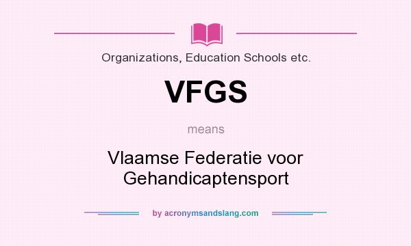 What does VFGS mean? It stands for Vlaamse Federatie voor Gehandicaptensport