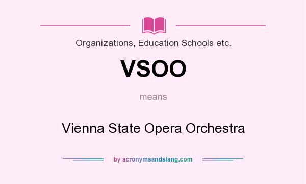 What does VSOO mean? It stands for Vienna State Opera Orchestra