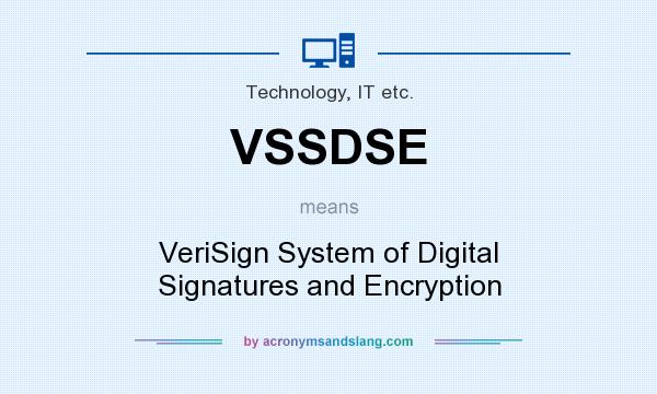 What does VSSDSE mean? It stands for VeriSign System of Digital Signatures and Encryption