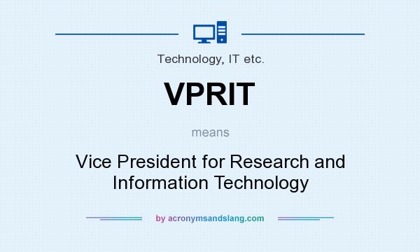 What does VPRIT mean? It stands for Vice President for Research and Information Technology