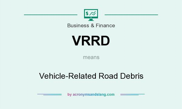 What does VRRD mean? It stands for Vehicle-Related Road Debris