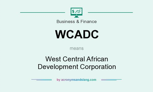 What does WCADC mean? It stands for West Central African Development Corporation