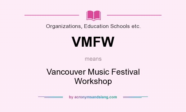 What does VMFW mean? It stands for Vancouver Music Festival Workshop