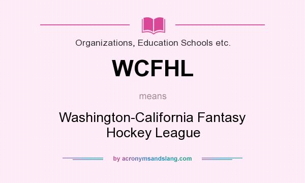 What does WCFHL mean? It stands for Washington-California Fantasy Hockey League