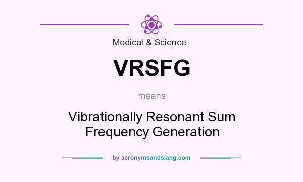 What does VRSFG mean? It stands for Vibrationally Resonant Sum Frequency Generation