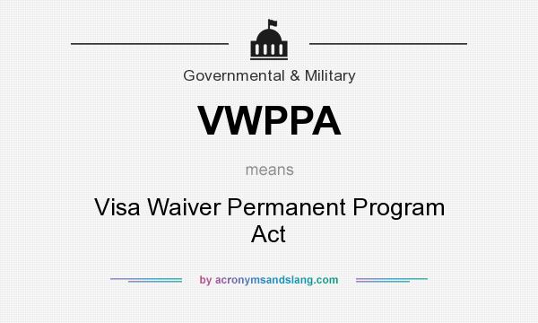 What does VWPPA mean? It stands for Visa Waiver Permanent Program Act