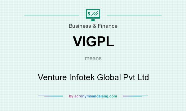 What does VIGPL mean? It stands for Venture Infotek Global Pvt Ltd