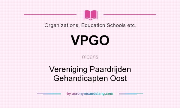 What does VPGO mean? It stands for Vereniging Paardrijden Gehandicapten Oost