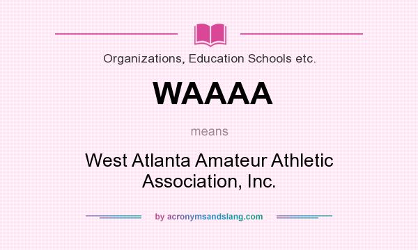 What does WAAAA mean? It stands for West Atlanta Amateur Athletic Association, Inc.
