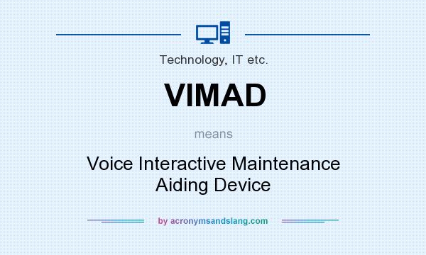 What does VIMAD mean? It stands for Voice Interactive Maintenance Aiding Device