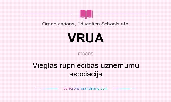 What does VRUA mean? It stands for Vieglas rupniecibas uznemumu asociacija