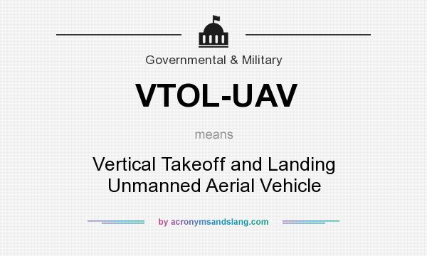 What does VTOL-UAV mean? It stands for Vertical Takeoff and Landing Unmanned Aerial Vehicle