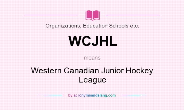 What does WCJHL mean? It stands for Western Canadian Junior Hockey League