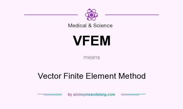 What does VFEM mean? It stands for Vector Finite Element Method