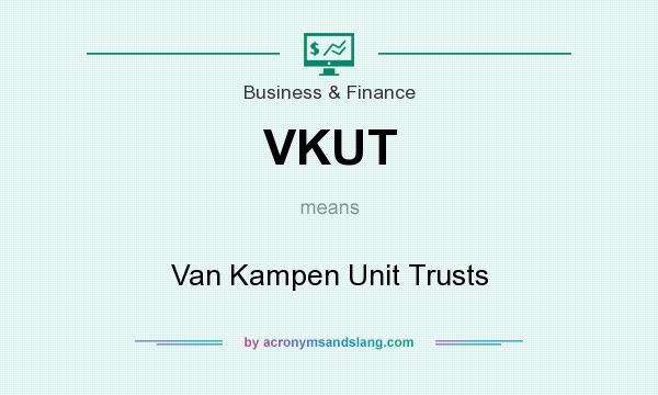 What does VKUT mean? It stands for Van Kampen Unit Trusts
