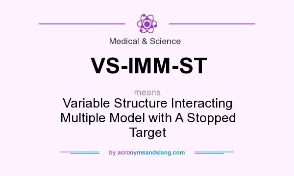 What does VS-IMM-ST mean? It stands for Variable Structure Interacting Multiple Model with A Stopped Target