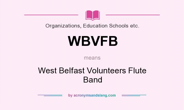 What does WBVFB mean? It stands for West Belfast Volunteers Flute Band