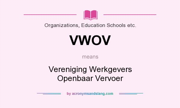 What does VWOV mean? It stands for Vereniging Werkgevers Openbaar Vervoer