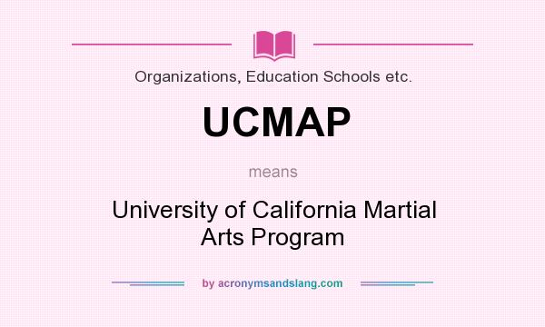 What does UCMAP mean? It stands for University of California Martial Arts Program