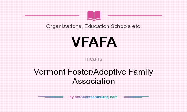 What does VFAFA mean? It stands for Vermont Foster/Adoptive Family Association