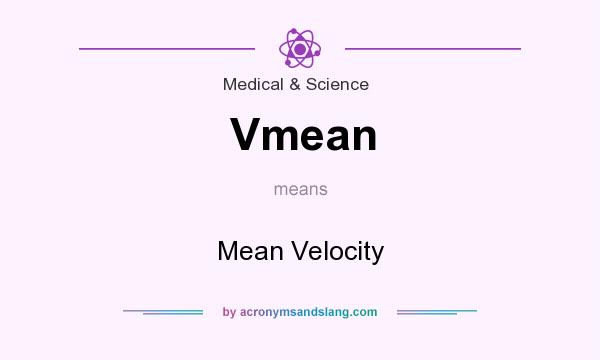 What does Vmean mean? It stands for Mean Velocity
