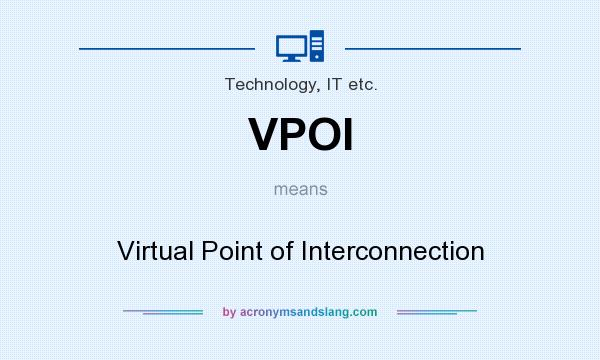 What does VPOI mean? It stands for Virtual Point of Interconnection