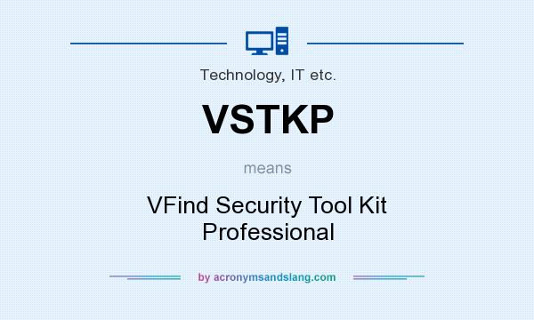 What does VSTKP mean? It stands for VFind Security Tool Kit Professional