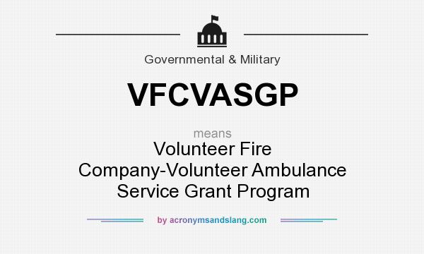 What does VFCVASGP mean? It stands for Volunteer Fire Company-Volunteer Ambulance Service Grant Program