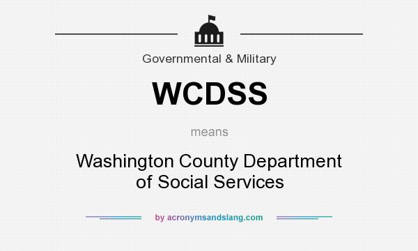 What does WCDSS mean? It stands for Washington County Department of Social Services