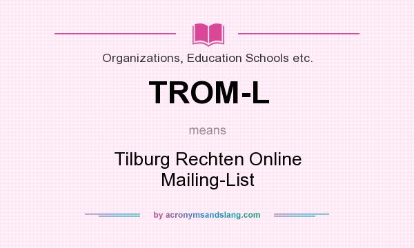 What does TROM-L mean? It stands for Tilburg Rechten Online Mailing-List