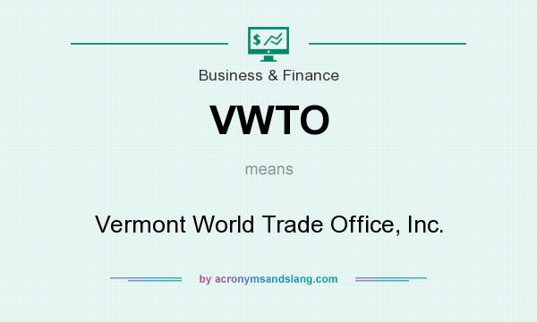 What does VWTO mean? It stands for Vermont World Trade Office, Inc.
