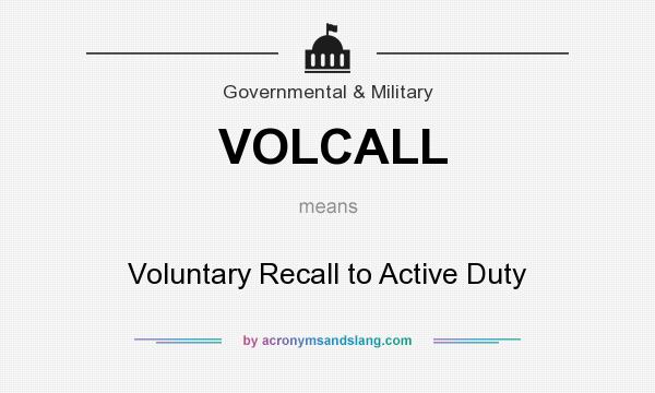 What does VOLCALL mean? It stands for Voluntary Recall to Active Duty