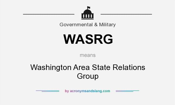 What does WASRG mean? It stands for Washington Area State Relations Group