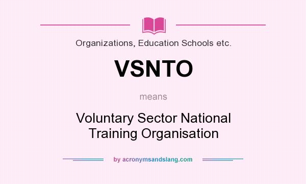What does VSNTO mean? It stands for Voluntary Sector National Training Organisation