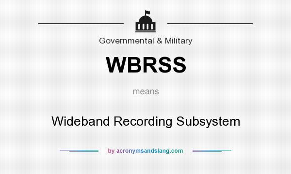 What does WBRSS mean? It stands for Wideband Recording Subsystem