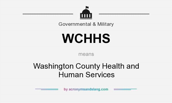 What does WCHHS mean? It stands for Washington County Health and Human Services