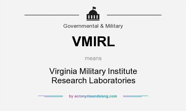 What does VMIRL mean? It stands for Virginia Military Institute Research Laboratories