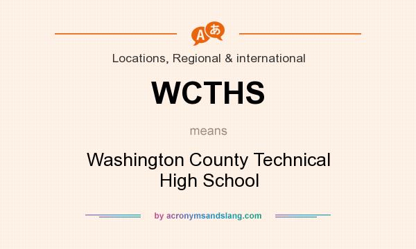 What does WCTHS mean? It stands for Washington County Technical High School